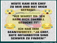 Heute kam der Chef...