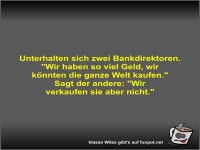 Unterhalten sich zwei Bankdirektoren