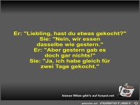 Er: Liebling, hast du etwas gekocht?