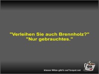 Verleihen Sie auch Brennholz?