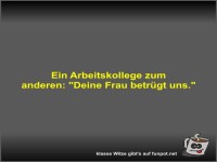Ein Arbeitskollege zum anderen