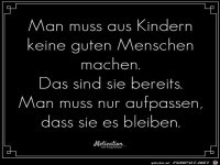 man muss aus kindern