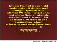 Mit der Freiheit ist es nicht
anders als mit derben...