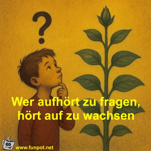 Wer-aufh�rt-zu-fragen,-h�rt-auf-zu-wachsen.png von Fossy