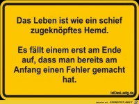 Das Leben ist wie ein schief zugeknöpftes Hemd