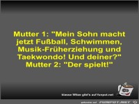 Mutter 1: Mein Sohn macht jetzt Fu�ball