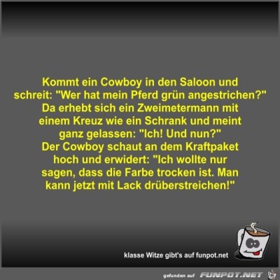 Kommt-ein-Cowboy-in-den-Saloon-und-schreit.jpg von Fossy