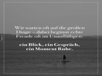 Echte Freude im Unaufflligen finden