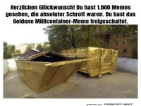 Goldener M�llcontainer-Meme freigeschaltet