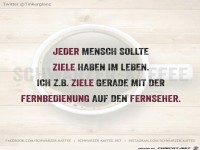 Jeder Mensch sollte Ziele haben