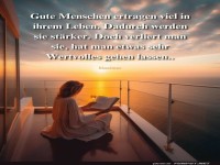 Gute Menschen ertragen viel im Leben