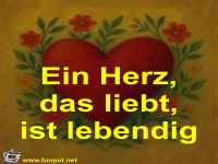 Ein Herz, das liebt, ist lebendig