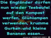 Die Engländer dürfen nun wieder...