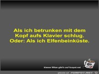 Als ich betrunken mit dem Kopf aufs Klavier schlug