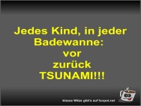 Jedes Kind, in jeder Badewanne