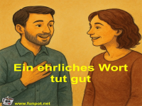 Ein ehrliches Wort tut gut