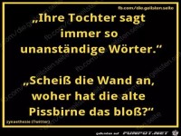 ihre Tochter sagt so unanstaendige Woerter