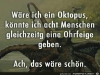 waere ich ein oktupus