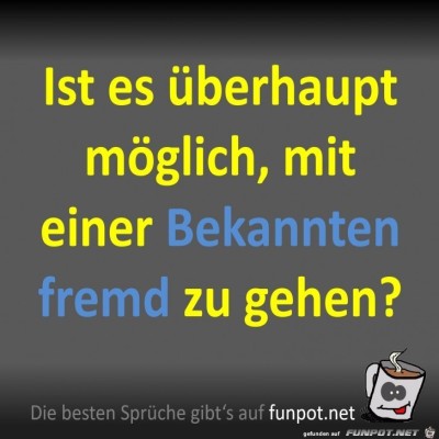 eine-Bekannte-ist-nicht-fremd.jpg von Fossy