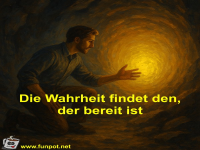 Die Wahrheit findet den, der bereit ist