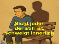 Nicht jeder, der still ist, schweigt innerlich