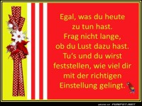 Egal was du heute zu tun hast