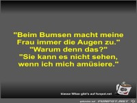 Beim Bumsen macht meine Frau immer die Augen zu