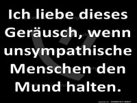 Das Ger�usch mag jeder