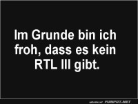 Zum Gl�ck kein RTL III!