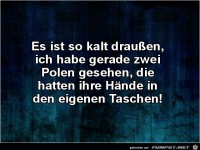 es ist kalt draussen.....