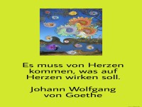 Es muss von Herzen