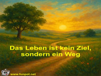 Das Leben ist kein Ziel, sondern ein Weg