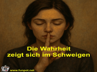 Die Wahrheit zeigt sich im Schweigen