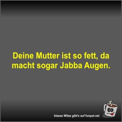 Deine-Mutter-ist-so-fett.jpg von Fossy