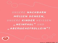 Was die Nachbarn �ber unsere Kinder denken