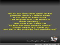 Fritz hat sich beim Fußball spielen den Fuß gebrochen