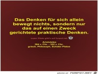 Das Denken f�r sich allein
bewegt nichts
