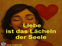 Liebe ist das L�cheln der Seele