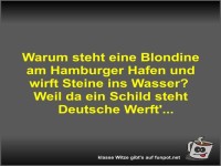 Warum steht eine Blondine am Hamburger Hafen und wirft...