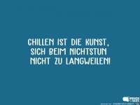 Chillen ist die Kunst