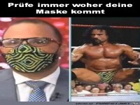 Guck immer wo deine Maske herkommt