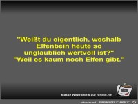 Weißt du eigentlich, weshalb Elfenbein heute so...