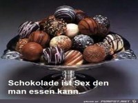 Schokolade ist Sex den man essen kann.