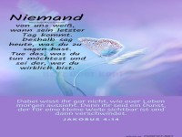 Niemand von uns wei wann der letzte Tag kommt