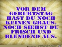 vor dem Geburtstag hast du noch keinen