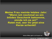 Meine Frau meinte letztes Jahr