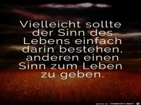 der Sinn des Lebens......