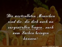 die wertvollsten Menschen sind.....