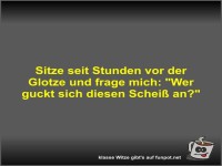 Sitze seit Stunden vor der Glotze und frage mich