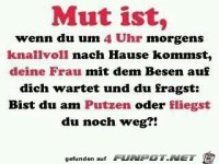 Mut ist.....